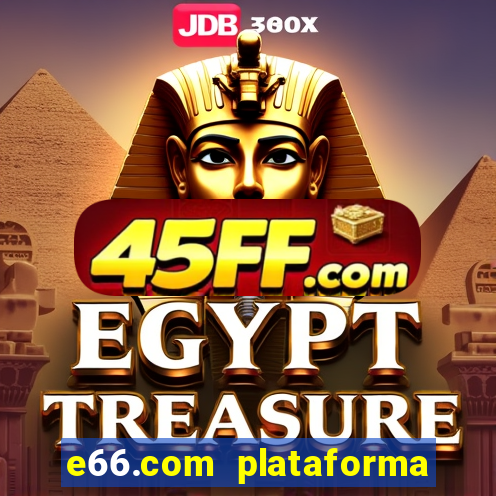 e66.com plataforma de jogos